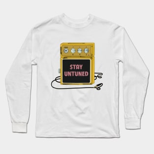 STAY UNTUNED Long Sleeve T-Shirt